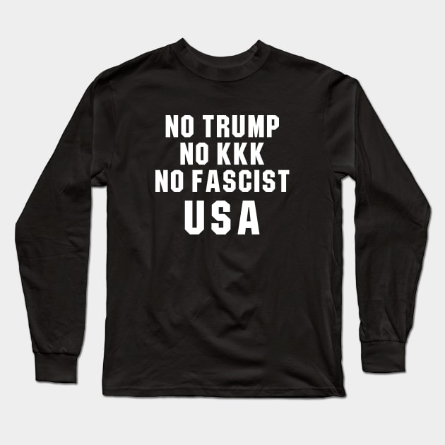 No Trump No KKK No Fascist USA Long Sleeve T-Shirt by newledesigns